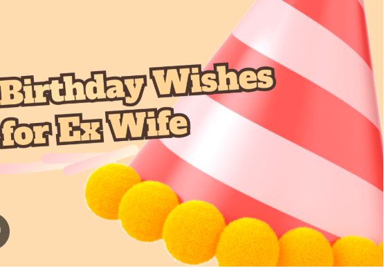 Happy Birthday to Ex Wife: How to Send a Thoughtful Birthday Message After Divorce