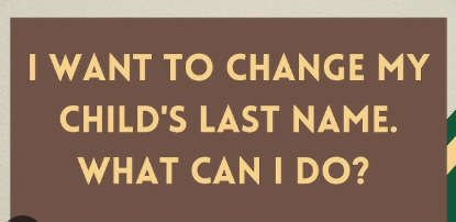 Can My Ex Wife Change My Child's Last Name? Legal Rights and Parental Authority